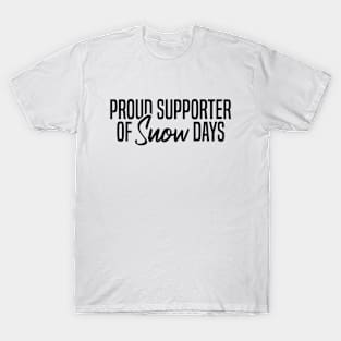 Proud Supporter Of Snow Days T-Shirt